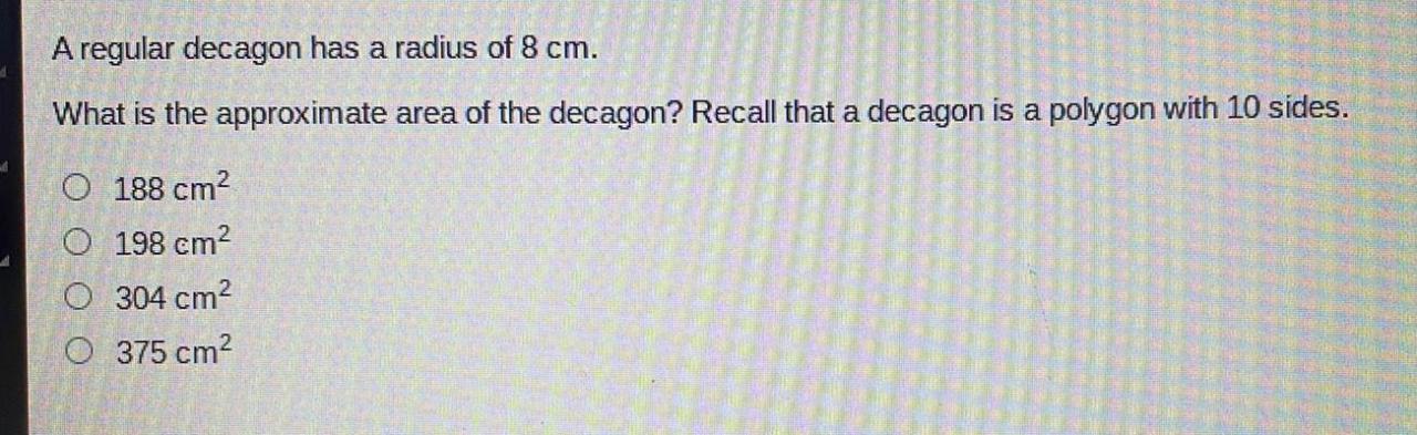 A regular decagon has a radius of 8 cm