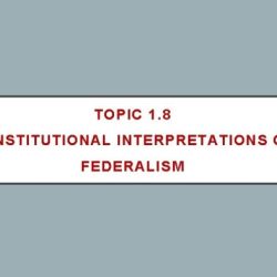 Topic 1.8 constitutional interpretations of federalism