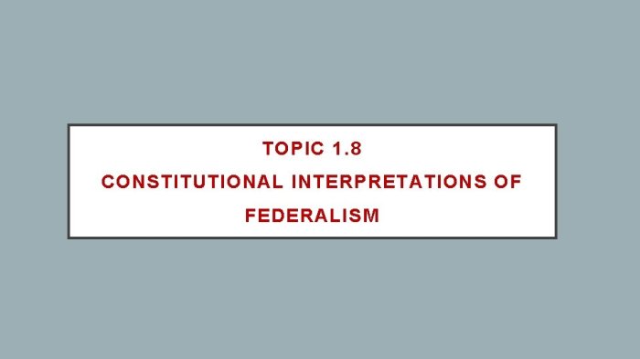 Topic 1.8 constitutional interpretations of federalism